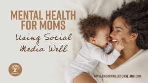 Read more about the article Mental Health for Moms: Using Social Media Well