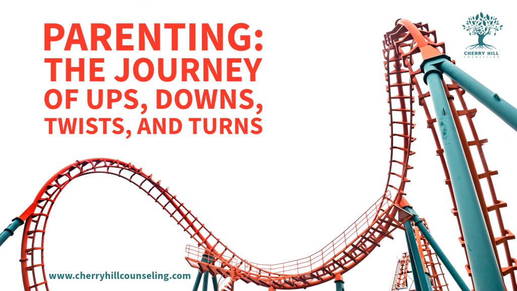 Parenting: The Journey of Ups, Downs, Twists, and Turns